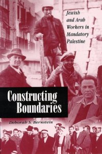 cover of the book Constructing Boundaries: Jewish and Arab Workers in Mandatory Palestine