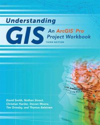 cover of the book Understanding GIS: An ArcGIS Pro Project Workbook