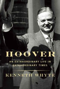 cover of the book Hoover : an extraordinary life in extraordinary times