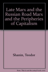 cover of the book Late Marx and the Russian Road: Marx and the "peripheries of capitalism"