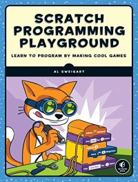 cover of the book Scratch Programming Playground: Learn to Program by Making Cool Games