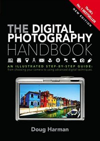 cover of the book The Digital Photography Handbook: An Illustrated Step-by-step Guide