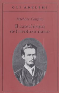 cover of the book Il catechismo del rivoluzionario. Bakunin e l’affare Necaev