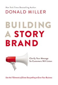 cover of the book Building a StoryBrand: Clarify Your Message So Customers Will Listen