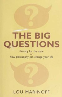 cover of the book The Big Questions_ Therapy for the Sane or How Philosophy Can Change Your Life