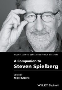 cover of the book A Companion to Steven Spielberg