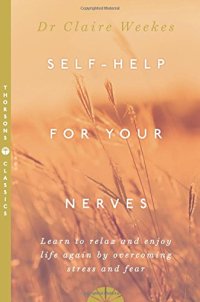 cover of the book Self-Help for Your Nerves: Learn to Relax and Enjoy Life Again by Overcoming Stress and Fear