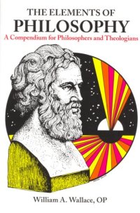 cover of the book Elements of Philosophy: A Compendium for Philosophers and Theologians