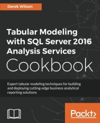 cover of the book Tabular Modeling with SQL Server 2016 Analysis Services Cookbook