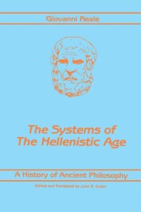 cover of the book The Systems of the Hellenistic Age: History of Ancient Philosophy