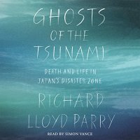 cover of the book Ghosts of the Tsunami: Death and Life in Japan’s Disaster Zone [AUDiOBOOK]