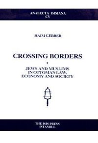 cover of the book Crossing Borders Jews and Muslims in Ottoman Law, Economy and Society