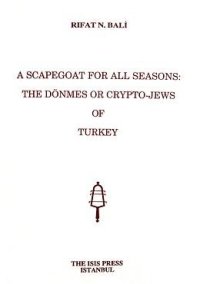 cover of the book A Scapegoat for All Seasons:the Dönmes or Crypto-jews of Turkey