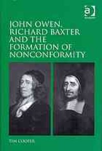 cover of the book John Owen, Richard Baxter, and the formation of nonconformity