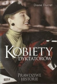 cover of the book Kobiety dyktatorów. Prawdziwe Historie