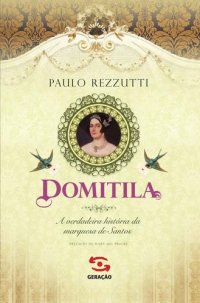 cover of the book Domitila: A verdadeira história da marquesa de Santos