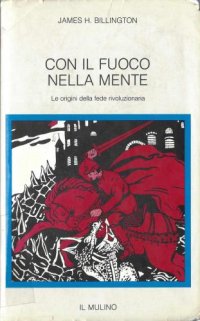 cover of the book Con il fuoco nella mente. Le origini della fede rivoluzionaria