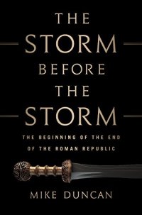 cover of the book The Storm Before the Storm: The Beginning of the End of the Roman Republic