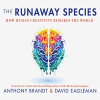 cover of the book The Runaway Species: How Human Creativity Remakes the World [AUDiOBOOK]