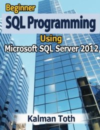 cover of the book Beginner SQL Programming Using Microsoft SQL Server 2012