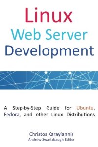 cover of the book Linux Web Server Development: A Step-by-Step Guide for Ubuntu, Fedora, and other Linux Distributions