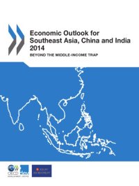 cover of the book Economic outlook for Southeast Asia, China and India 2014 : beyond the middle-income trap.