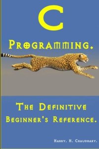 cover of the book C Programming :: The Definitive Beginner’s Reference.