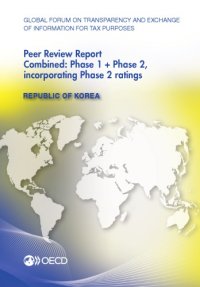 cover of the book Global forum on transparency and exchange of information for tax purposes peer reviews : Republic of Korea 2013 : combined : phase 1 + phase 2, incorporating phase 2 ratings.