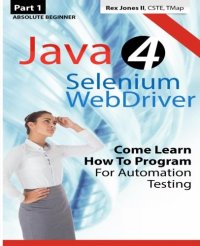 cover of the book Absolute Beginner (Part 1) Java 4 Selenium WebDriver: Come Learn How To Program For Automation Testing [Black & White Edition]