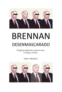 cover of the book BRENNAN DESENMASCARADO. El golpismo diplomatico imperial en Nicaragua y Bolivia