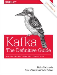 cover of the book Kafka: The Definitive Guide: Real-Time Data and Stream Processing at Scale