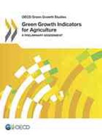 cover of the book OECD Green Growth Studies Green Growth Indicators for Agriculture : a Preliminary Assessment.