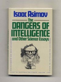 cover of the book Dangers of Intelligence and Other Science Essays