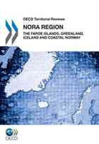 cover of the book OECD territorial reviews : NORA region 2011 : the Faroe Islands, Greenland, Iceland, and coastal Norway.