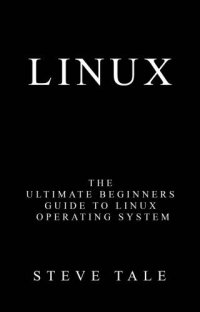 cover of the book Linux: The Ultimate Beginners Guide to Linux Operating System