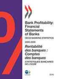 cover of the book Bank profitability : financial statements of banks : OECD banking statistics, 2000-2009 = Rentabilité des banques : comptes des banques : statistiques bancaires de l’OCDE, 2000-2009.