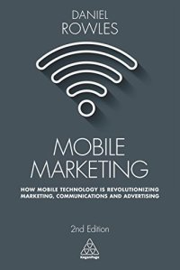 cover of the book Mobile Marketing: How Mobile Technology is Revolutionizing Marketing, Communications and Advertising