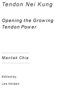 cover of the book Tendon Nei Kung. Building Strength, Power and Flexibility in the Joints