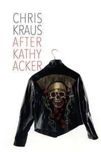 cover of the book After Kathy Acker: A Literary Biography