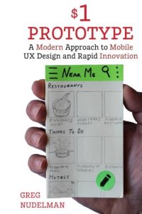 cover of the book The $1 Prototype: A Modern Approach to Mobile UX Design and Rapid Innovation for