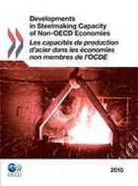 cover of the book Developments in steelmaking capacity of non-OECD economies 2010 = Les capacités de production d’acier dans les économies non membres de l’OCDE 2010.