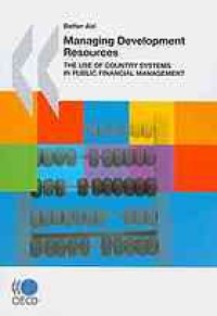 cover of the book Managing development resources : the use of country systems in public financial management.