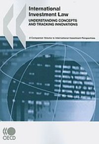 cover of the book International investment law : understanding concepts and tracking innovations :  companion volume to International investment perspectives