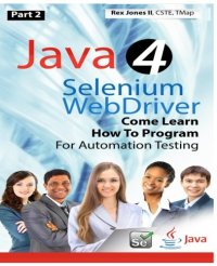 cover of the book (Part 2) Java 4 Selenium WebDriver: Come Learn How To Program For Automation Testing (Full Color Edition)