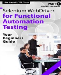 cover of the book Absolute Beginner (Part 1) Selenium WebDriver for Functional Automation Testing: Your Beginners Guide (Full Color Edition)