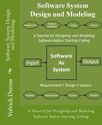 cover of the book Software System Design and Modeling: A Tutorial for Designing and Modeling Software before Starting Coding