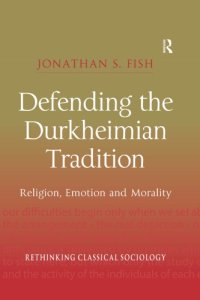 cover of the book Defending the Durkheimian Tradition: Religion, Emotion and Morality