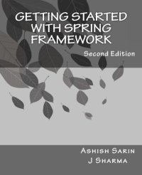 cover of the book Getting started with Spring Framework: a hands-on guide to begin developing applications using Spring Framework