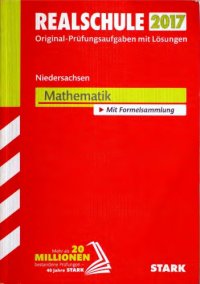 cover of the book Realschule 2017 - Original Prüfungsaufgaben mit Lösungen - Niedersachsen - Mathematik - Mit Formelsammlung