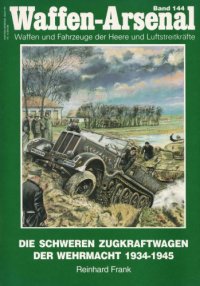 cover of the book Die schweren Zugkraftwagen der Wehrmacht 1934-1945 (Waffen-Arsenal 144)